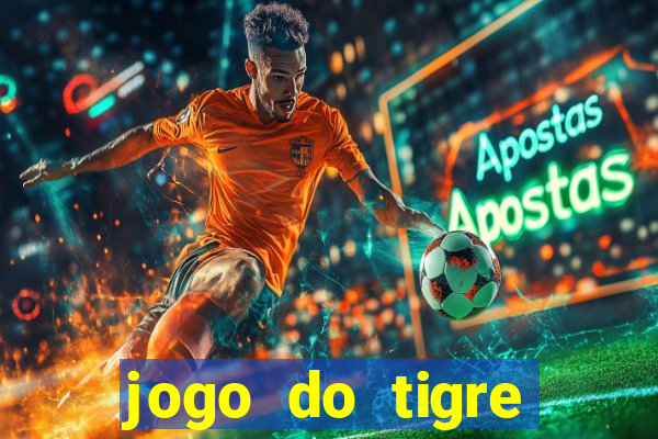 jogo do tigre ganha dinheiro mesmo